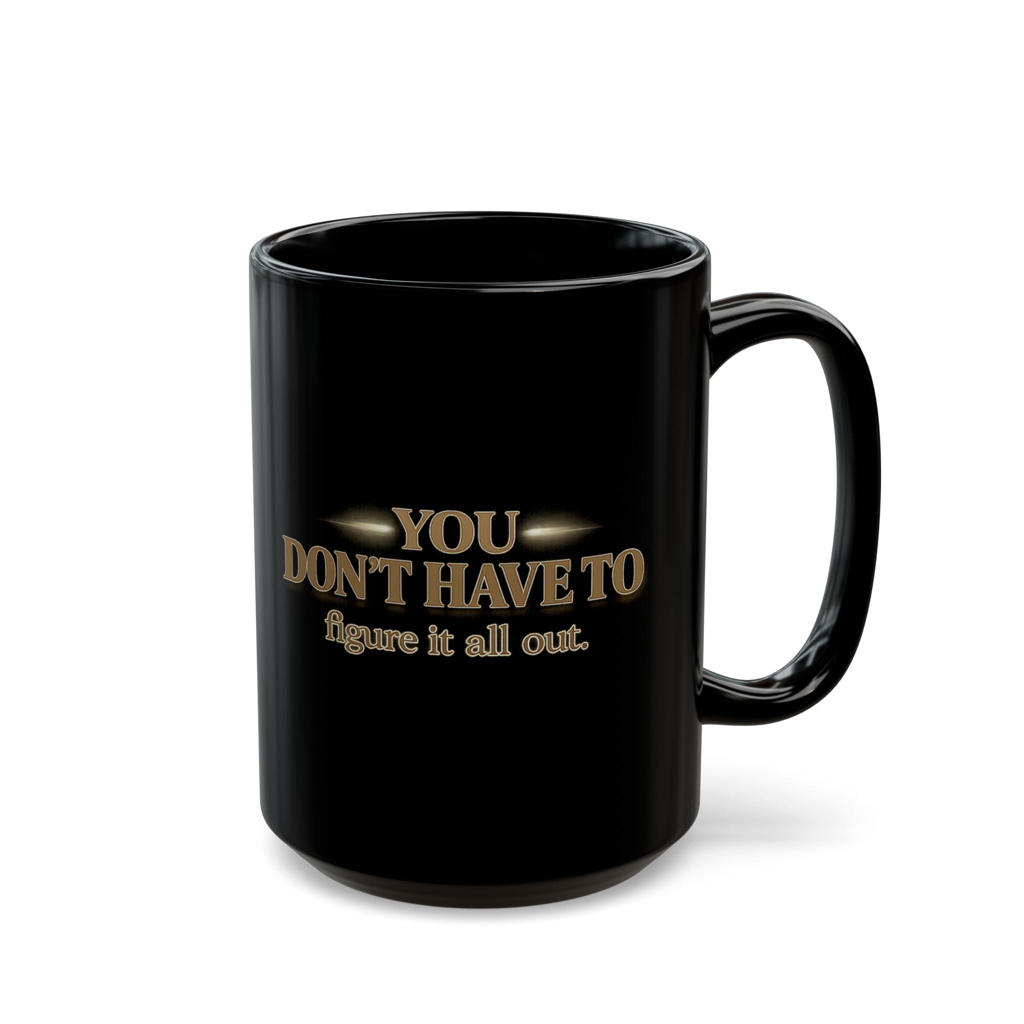 Christian faith coffee mug with uplifting text: 'You don't have to figure it all out'. Perfect for believers.