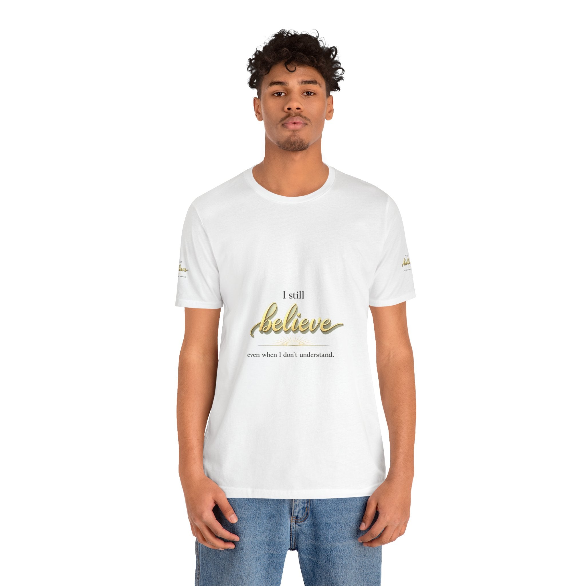 I Still Believe Christian T-Shirt - Inspirational Faith Shirt for Men & Women