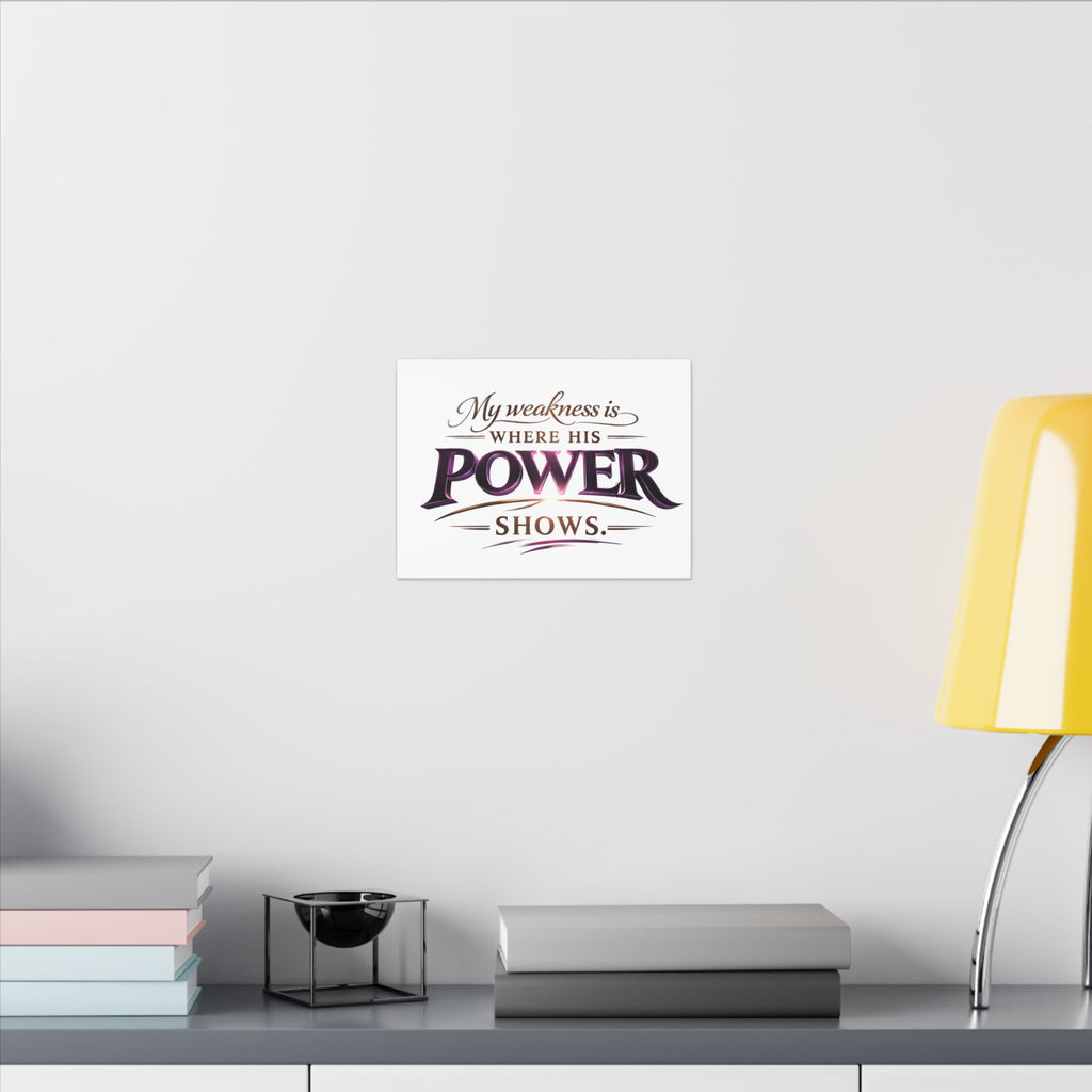 Christian Canvas Wall Art - “My Weakness Is Where His Power Shows” Inspirational Faith Quote