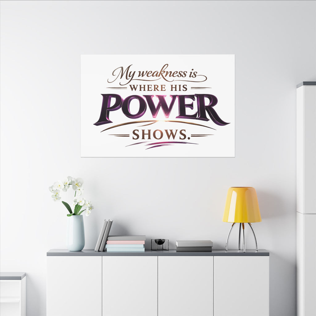 Christian Canvas Wall Art - “My Weakness Is Where His Power Shows” Inspirational Faith Quote