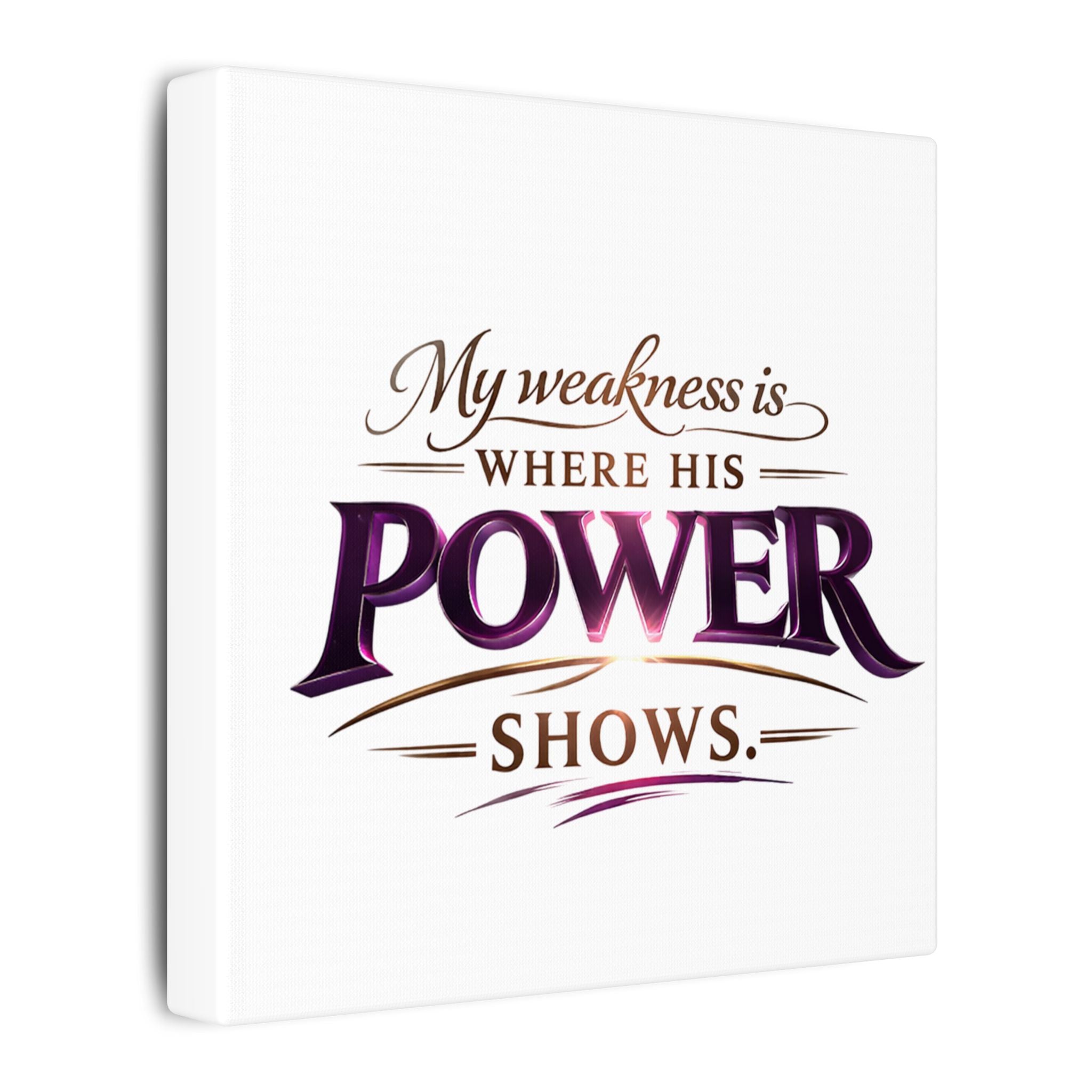 Christian Canvas Wall Art - “My Weakness Is Where His Power Shows” Inspirational Faith Quote