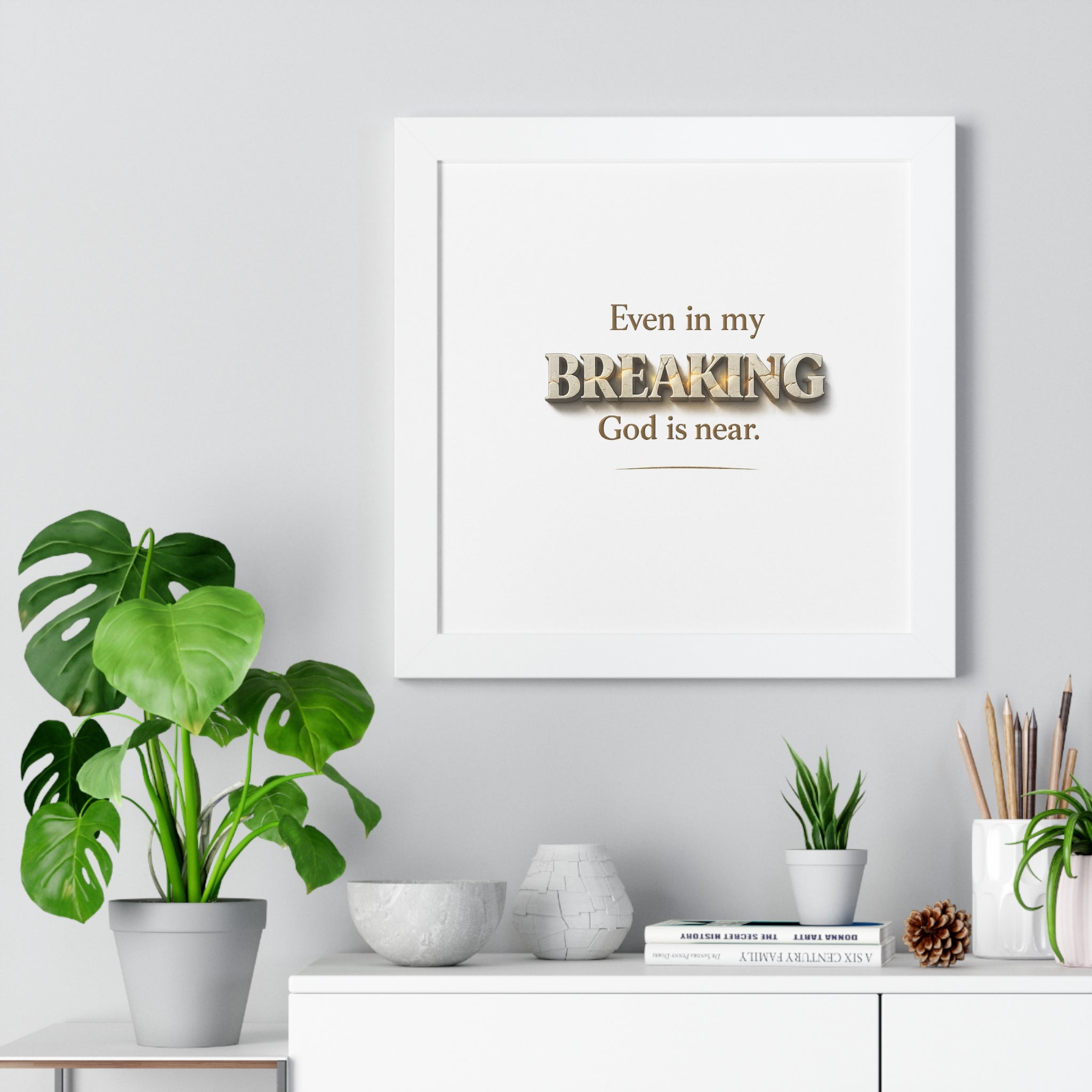 Even in my BREAKING, God is near - Christian Framed Wall Art | Faith Home Decor | Free Shipping