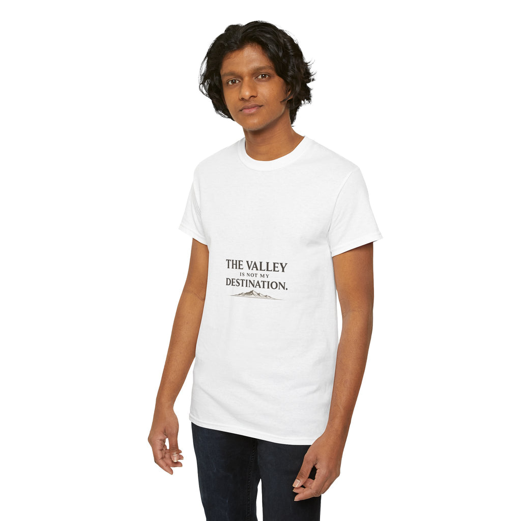 The Valley Is Not My Destination Christian T-Shirt - Inspirational Faith Shirt, Unisex