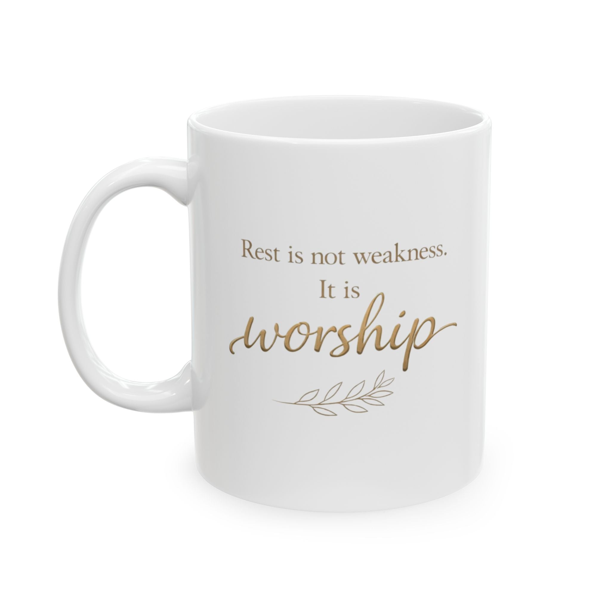 Christian Inspirational Mug - “Rest Is Not Weakness, It Is Worship” Coffee Cup