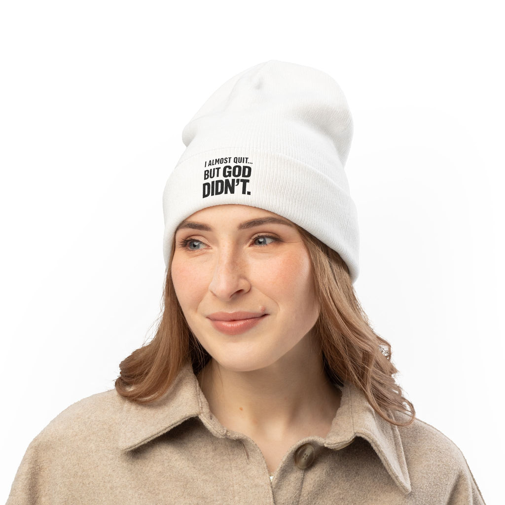 Christian faith beanie hat with "I Almost Quit But God Didn't" quote