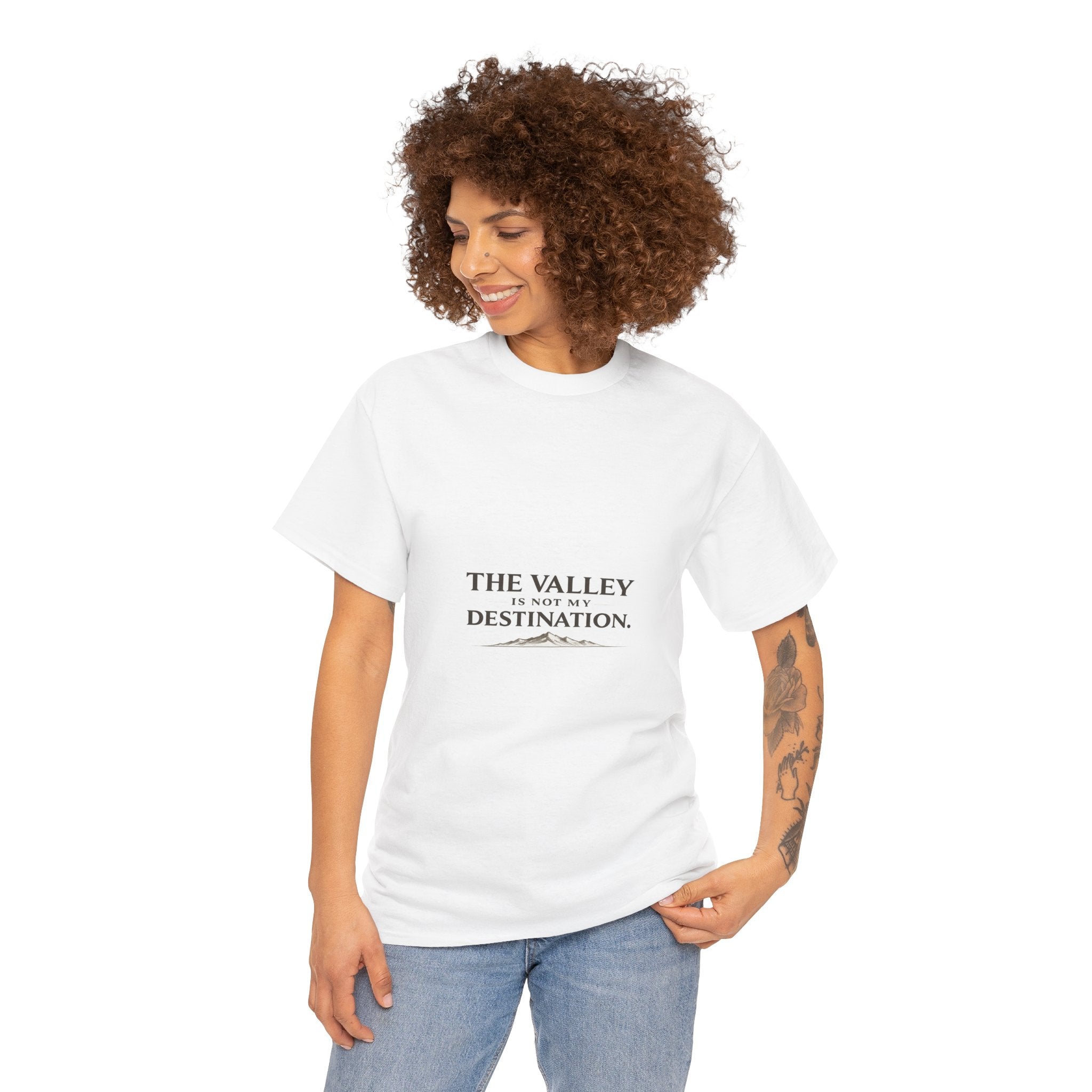 The Valley Is Not My Destination Christian T-Shirt - Inspirational Faith Shirt, Unisex