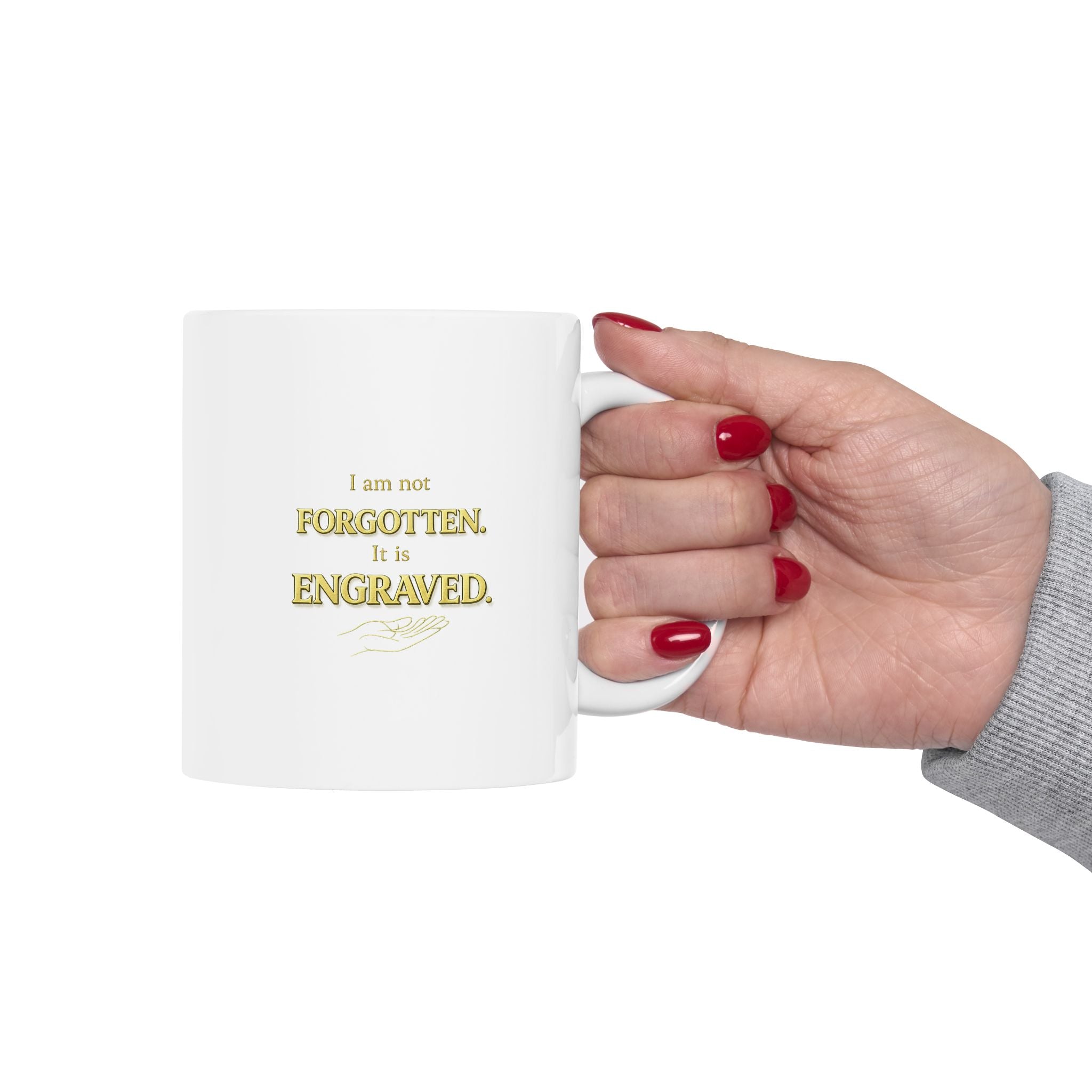 Inspirational Christian Mug - “I Am Not Forgotten, It Is Engraved” Faith Coffee Cup