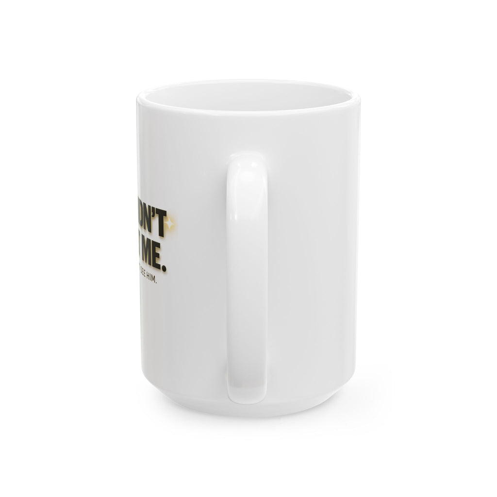Christian faith coffee mug quote close-up — God Didn't Forget Me