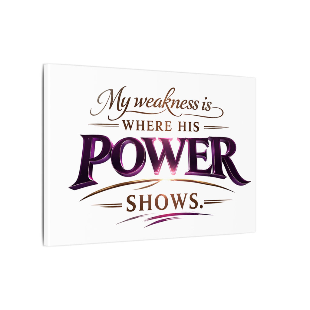Christian Canvas Wall Art - “My Weakness Is Where His Power Shows” Inspirational Faith Quote