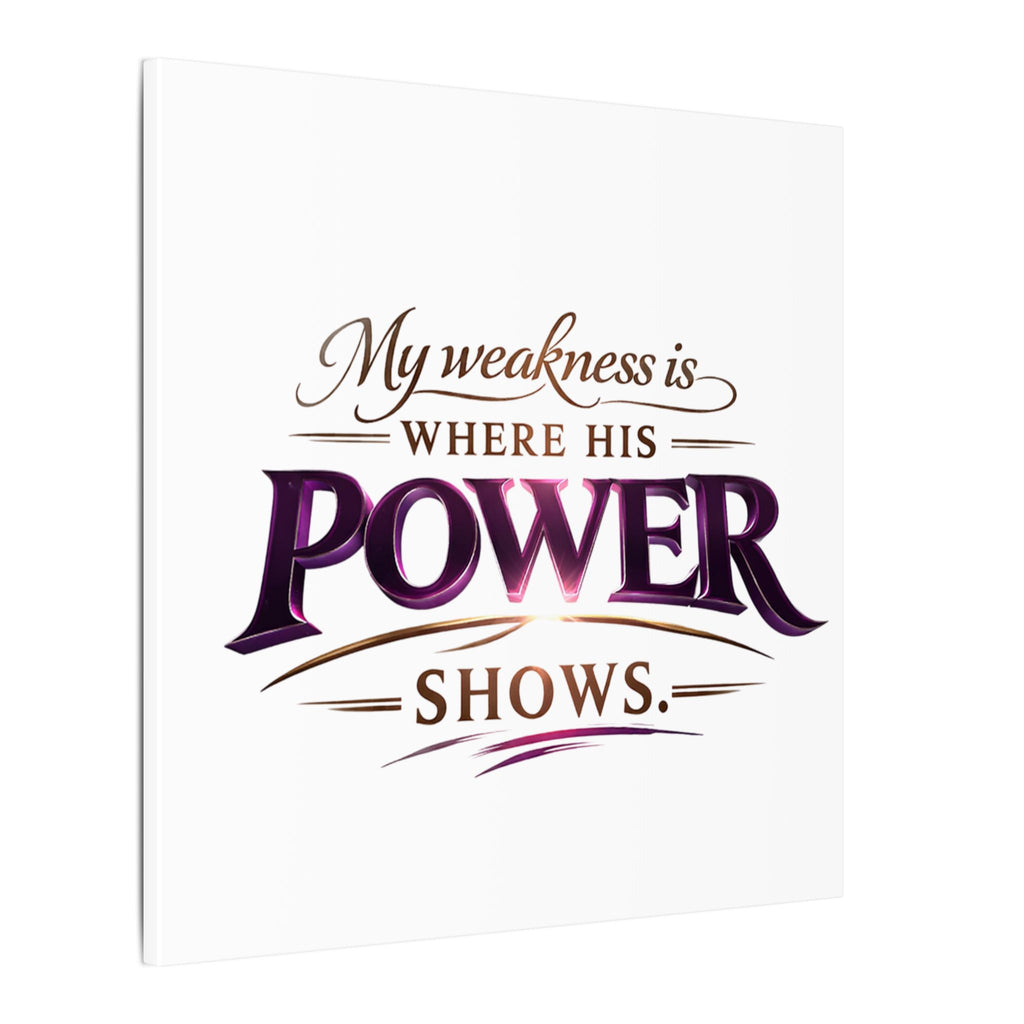 Christian Canvas Wall Art - “My Weakness Is Where His Power Shows” Inspirational Faith Quote