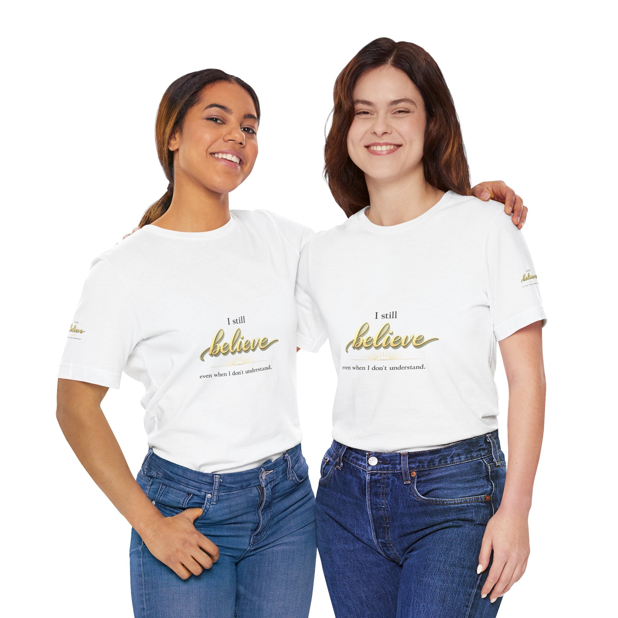 I Still Believe Christian T-Shirt - Inspirational Faith Shirt for Men & Women
