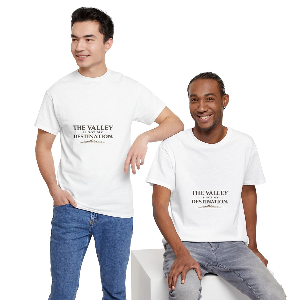 The Valley Is Not My Destination Christian T-Shirt - Inspirational Faith Shirt, Unisex