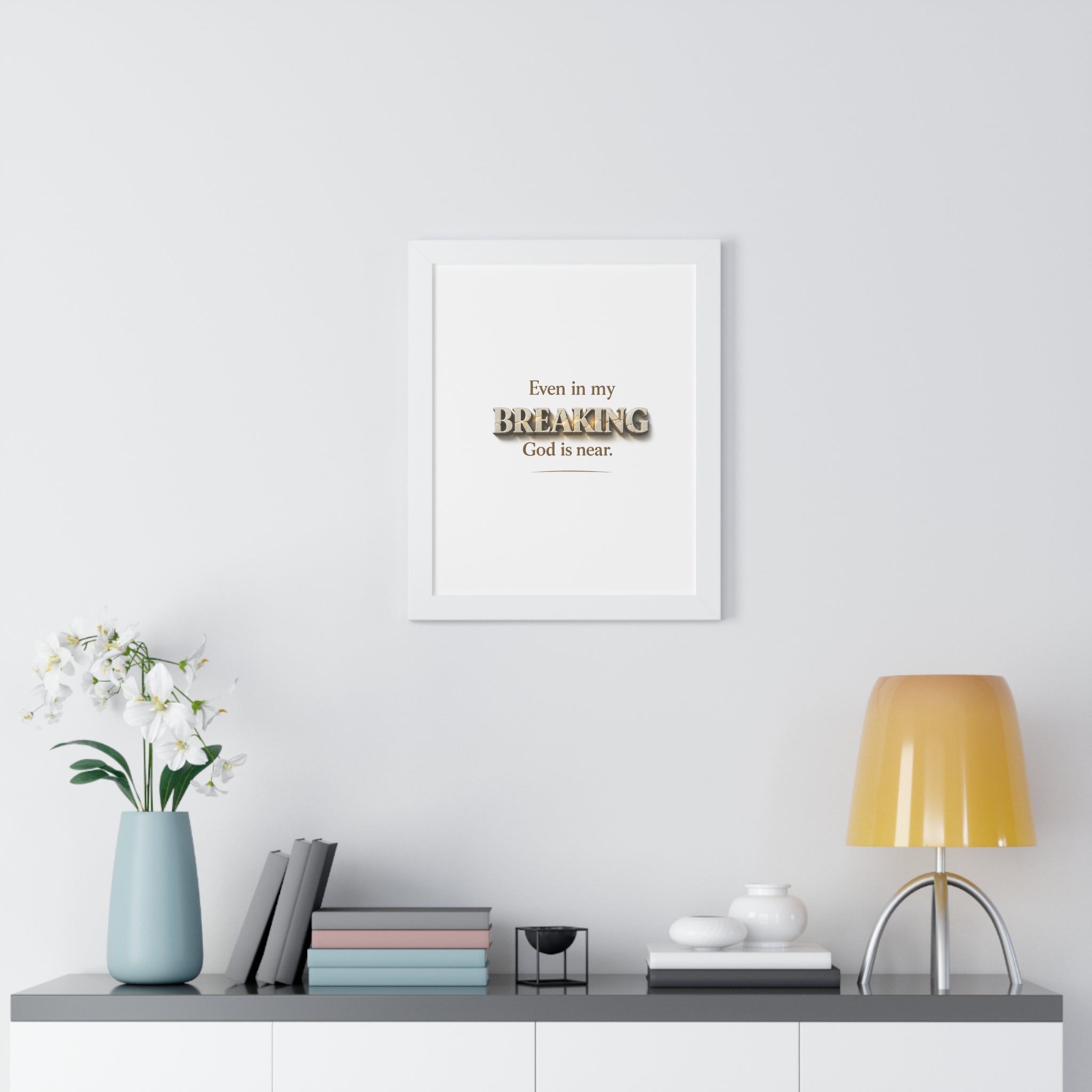 Even in my BREAKING, God is near - Christian Framed Wall Art | Faith Home Decor | Free Shipping