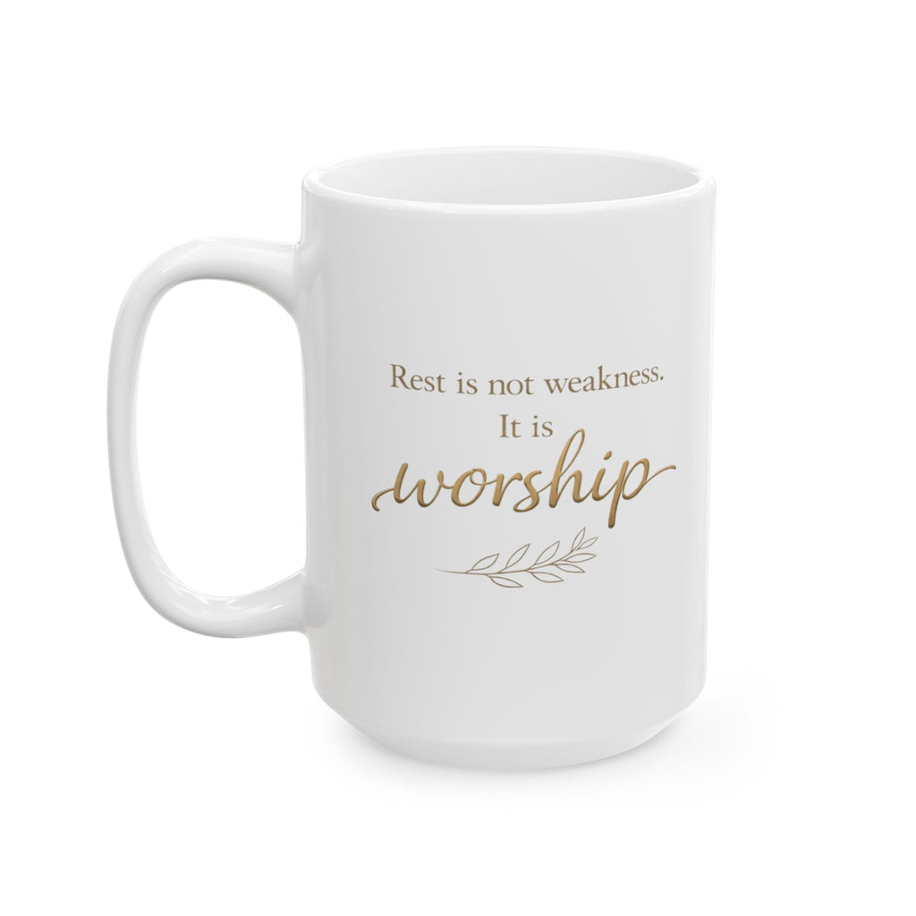 Christian Inspirational Mug - “Rest Is Not Weakness, It Is Worship” Coffee Cup