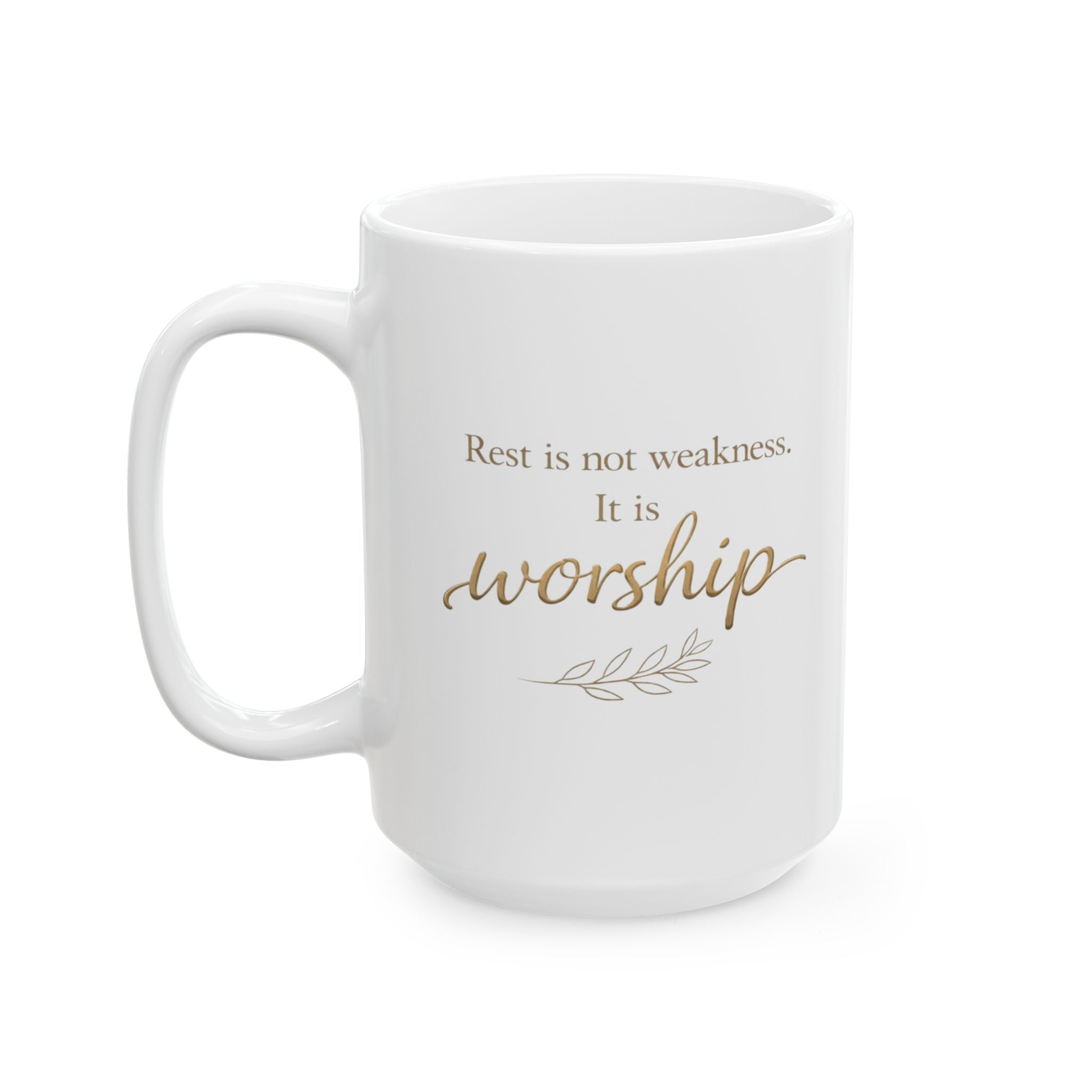 Christian Inspirational Mug - “Rest Is Not Weakness, It Is Worship” Coffee Cup