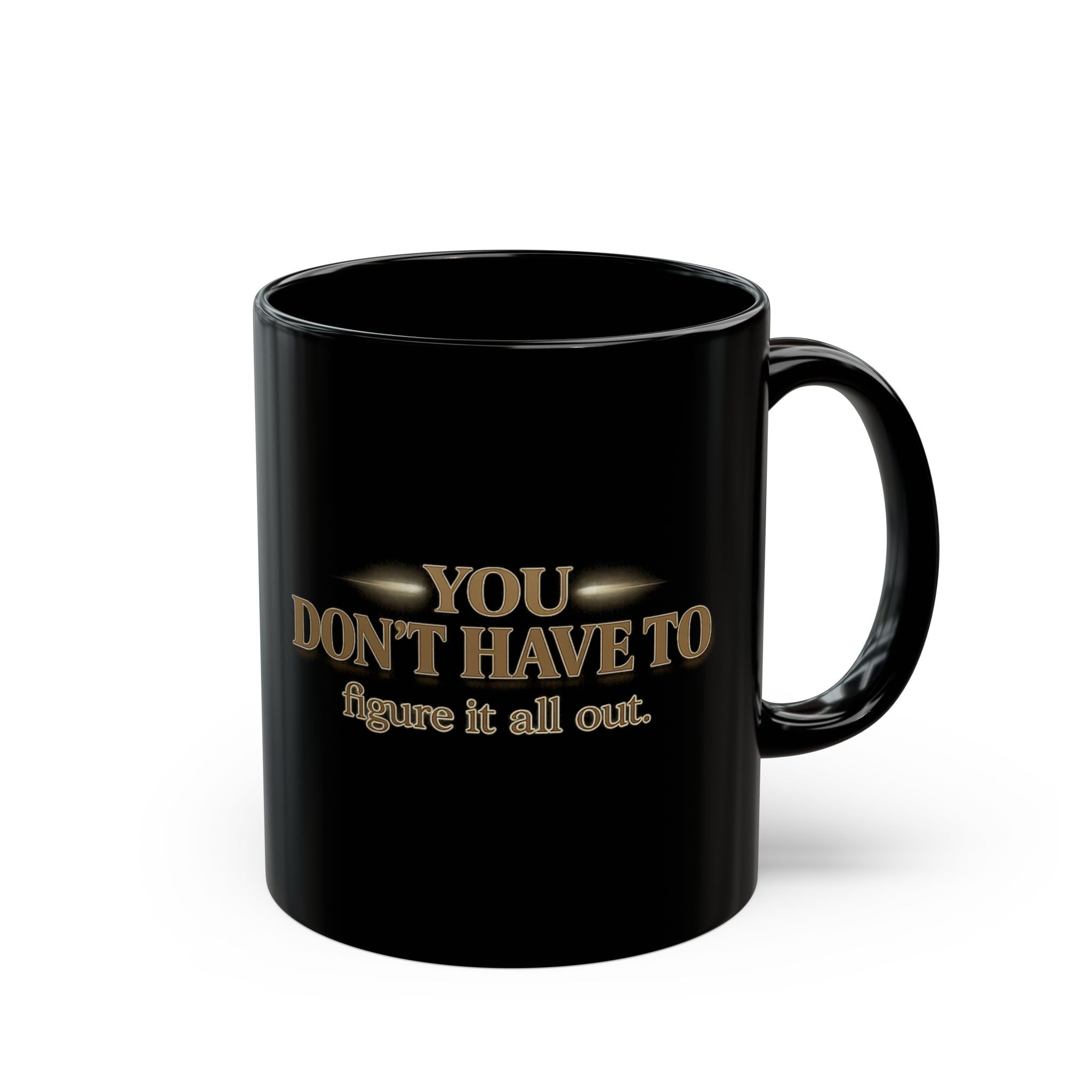 Christian faith coffee mug with the phrase 'You don't have to figure it all out' printed on a black background.