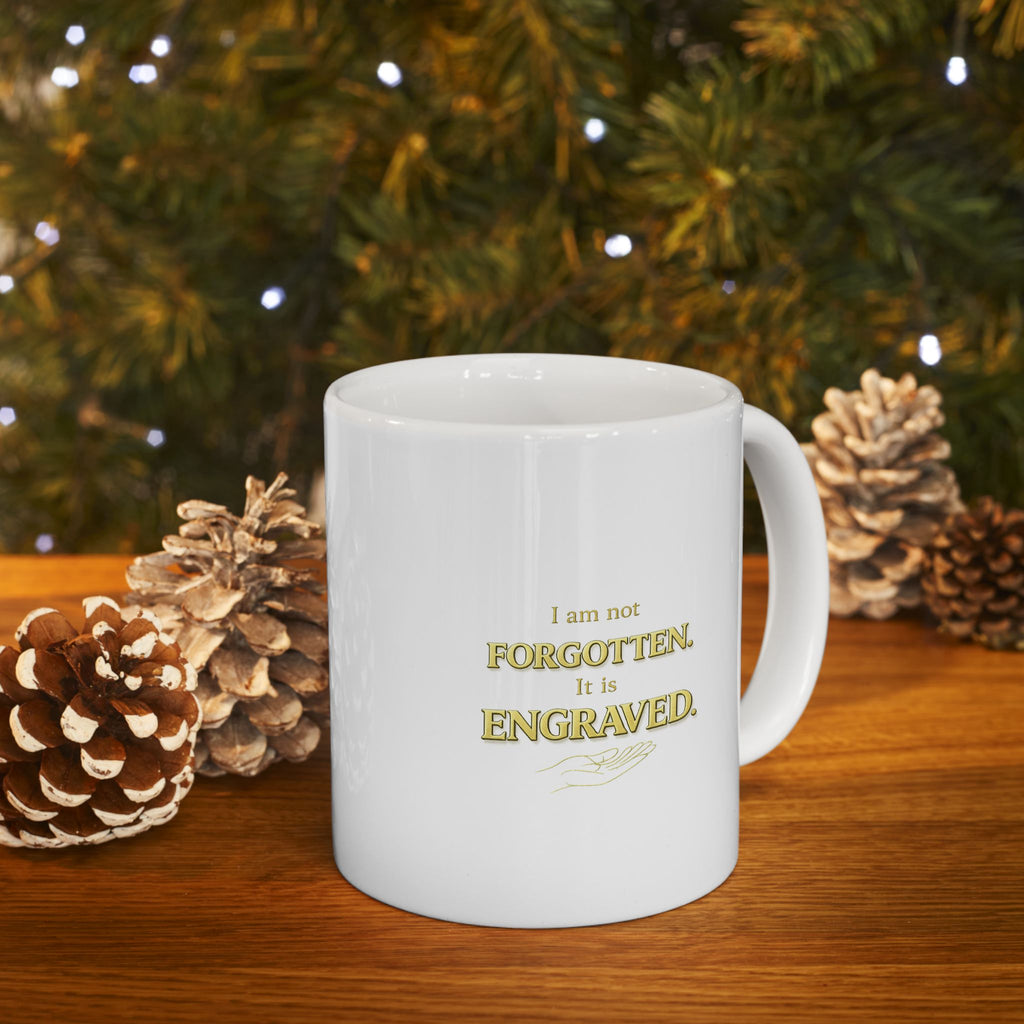 Inspirational Christian Mug - “I Am Not Forgotten, It Is Engraved” Faith Coffee Cup