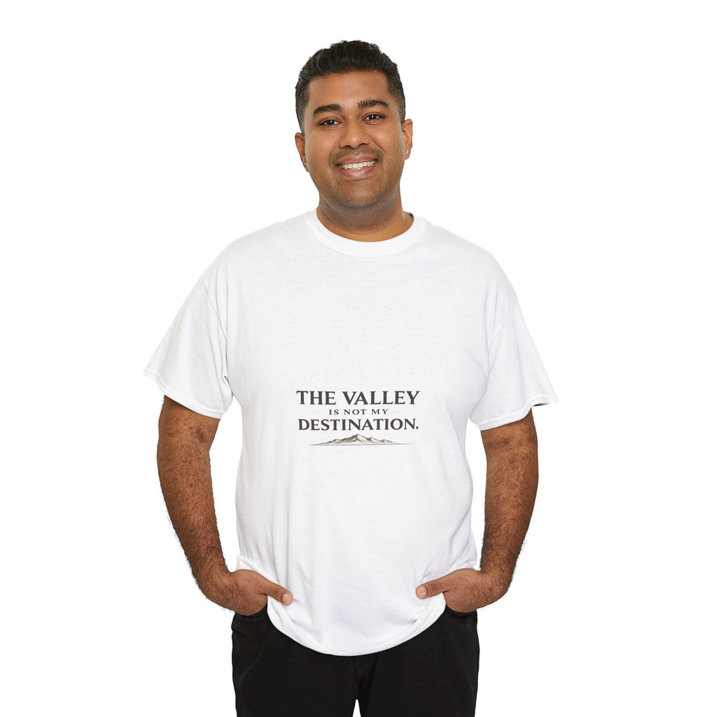 The Valley Is Not My Destination Christian T-Shirt - Inspirational Faith Shirt, Unisex