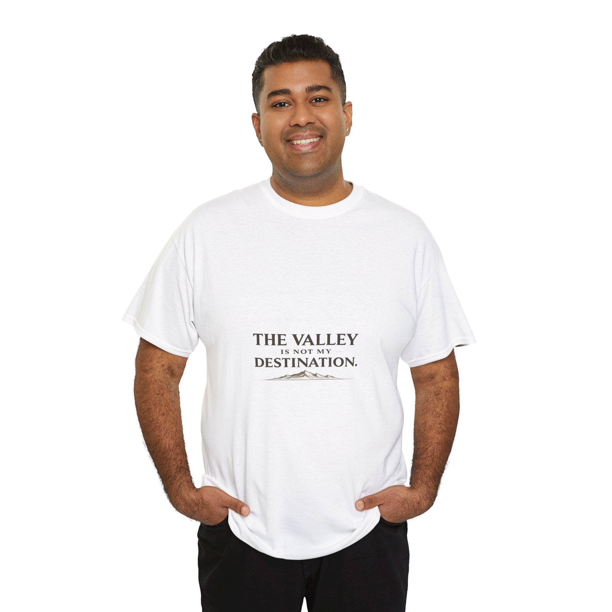 The Valley Is Not My Destination Christian T-Shirt - Inspirational Faith Shirt, Unisex