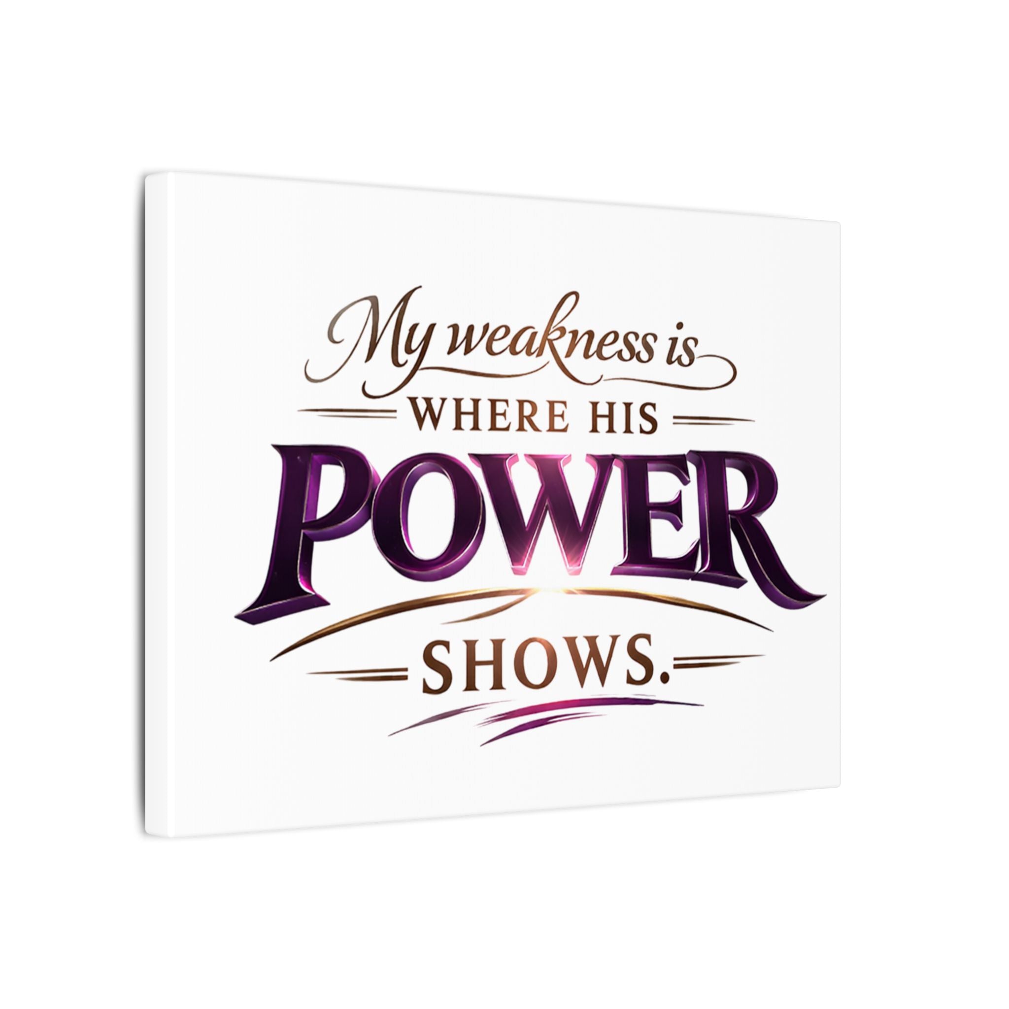 Christian Canvas Wall Art - “My Weakness Is Where His Power Shows” Inspirational Faith Quote