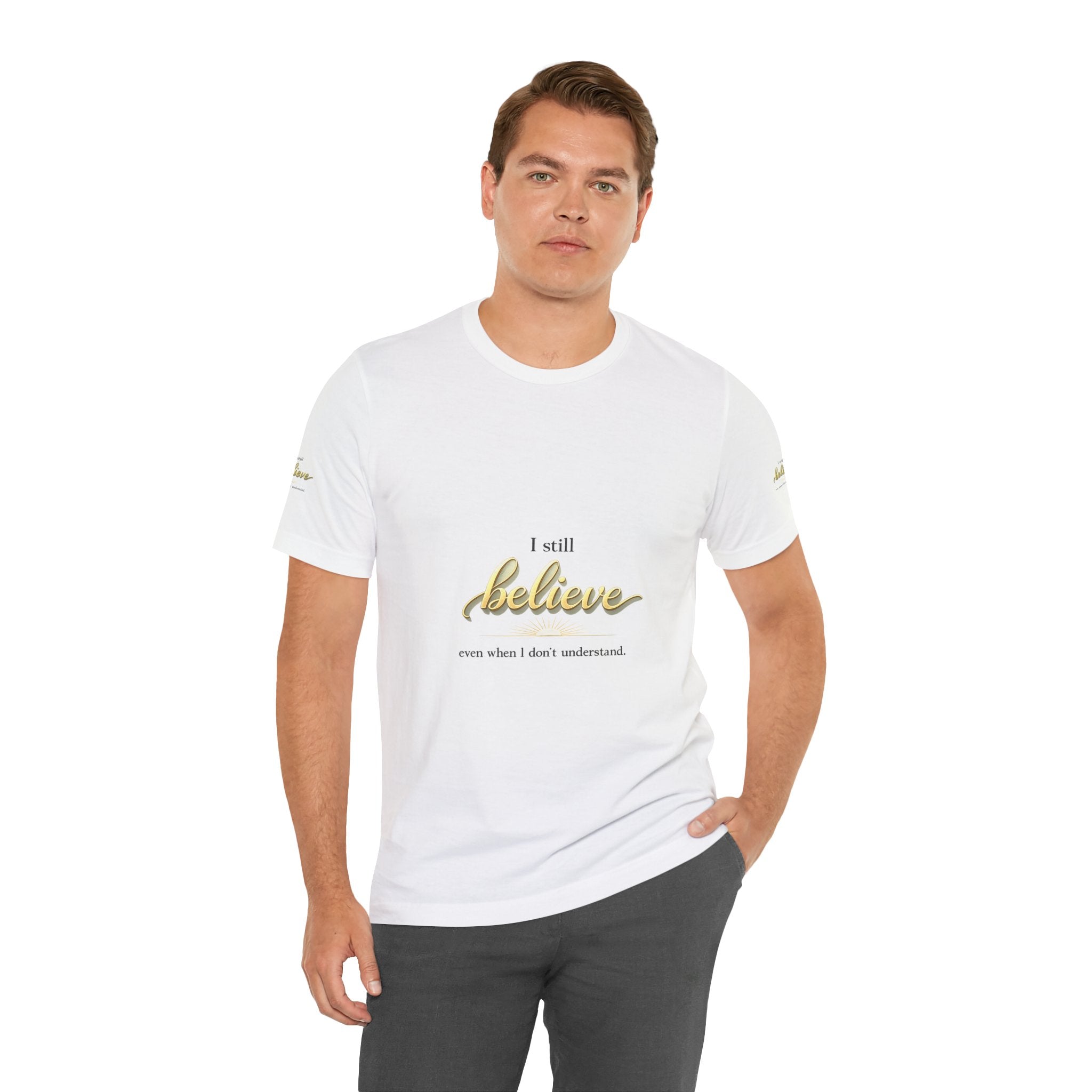 I Still Believe Christian T-Shirt - Inspirational Faith Shirt for Men & Women