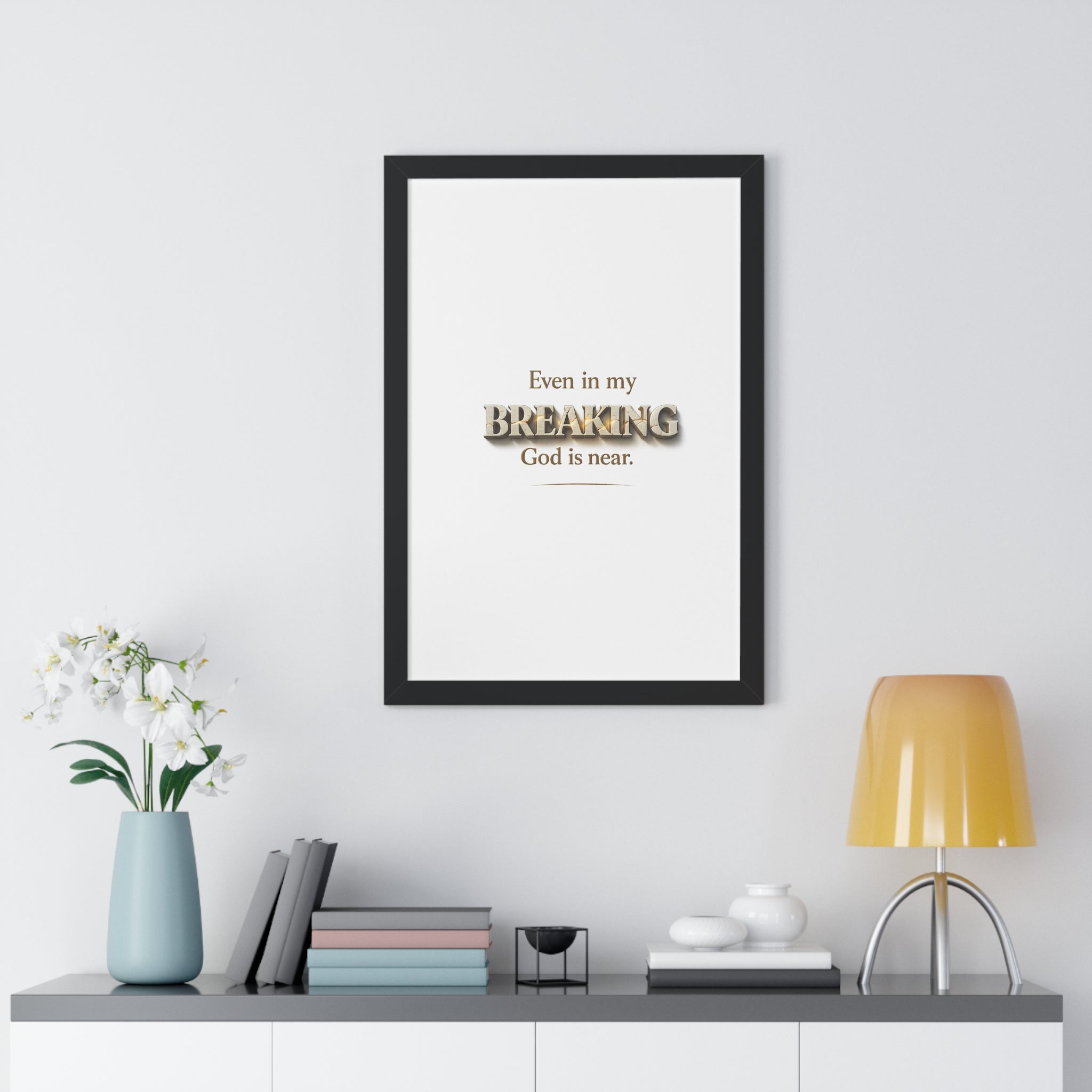 Even in my BREAKING, God is near - Christian Framed Wall Art | Faith Home Decor | Free Shipping