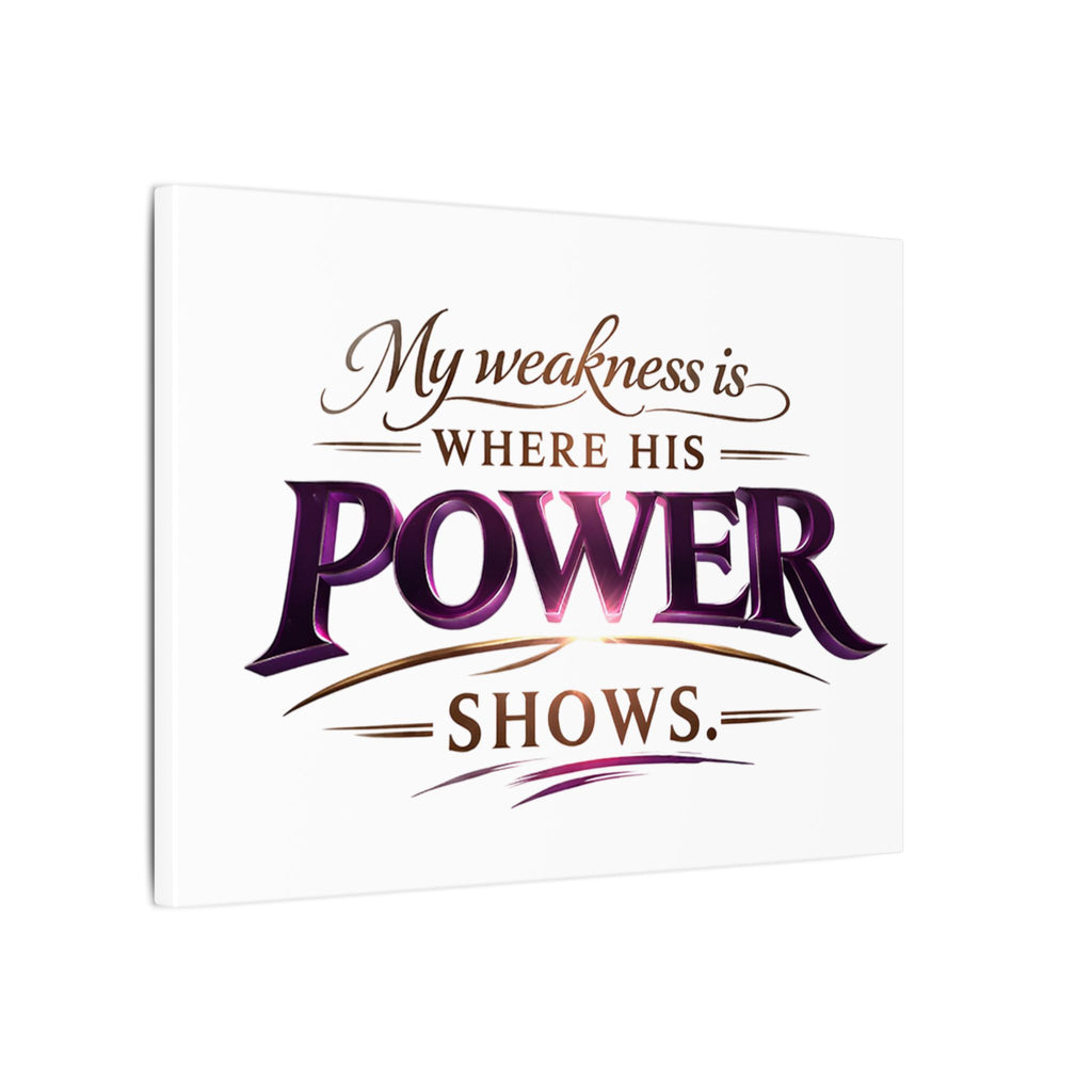 Christian Canvas Wall Art - “My Weakness Is Where His Power Shows” Inspirational Faith Quote